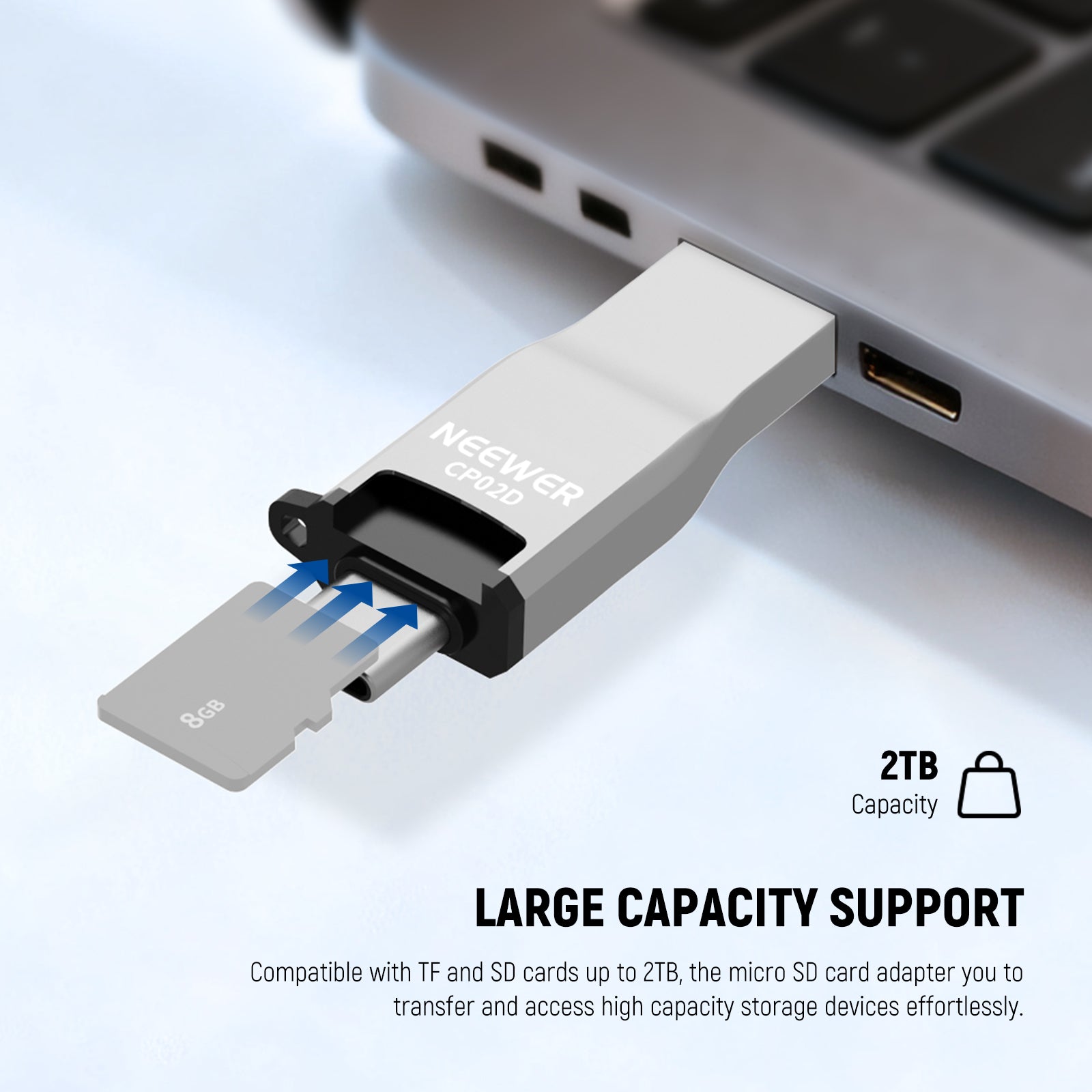 Compatible with TF (microSD) cards up to 2TB, the micro SD card adapter lets you quickly transfer large amounts of data.