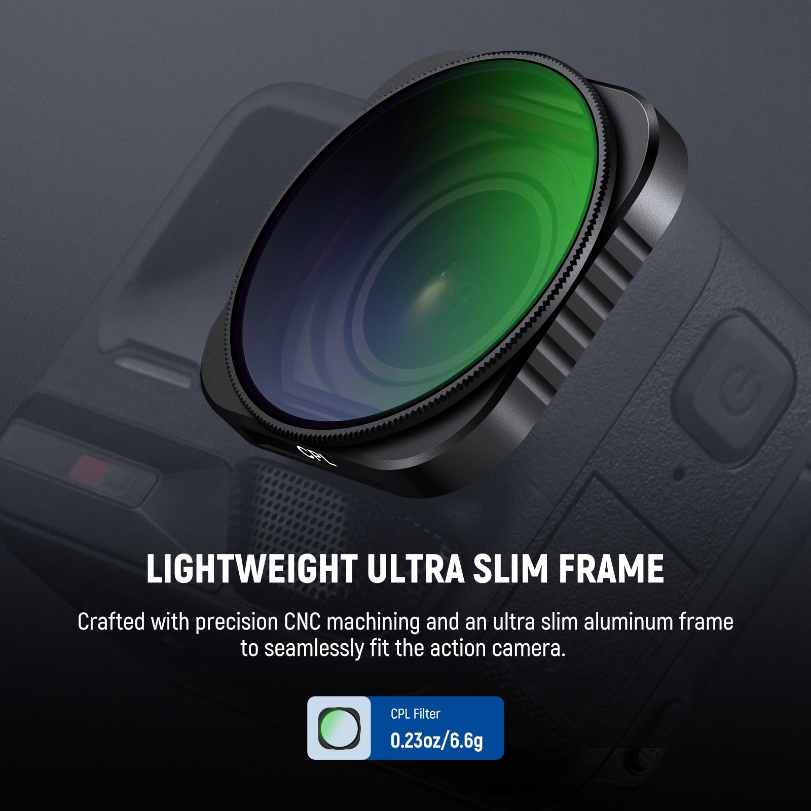 This NEEWER CPL Filter features an ultra slim frame to seamlessly fit the action camera.