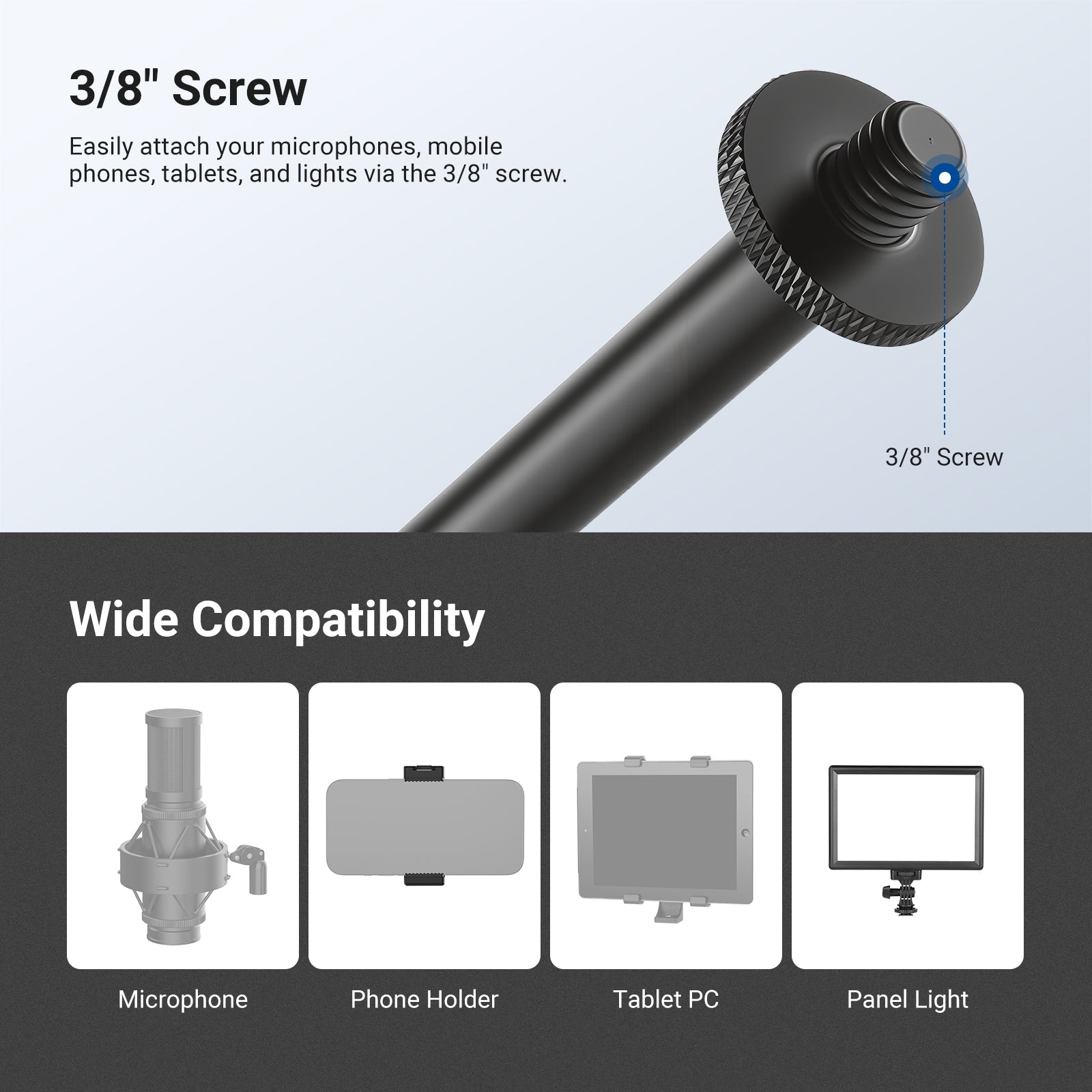 The mic stand boom arm comes with a 3/8" spigot for mounting on mic stands, light stands, tripods, and more support rigs with a 3/8" receiver.