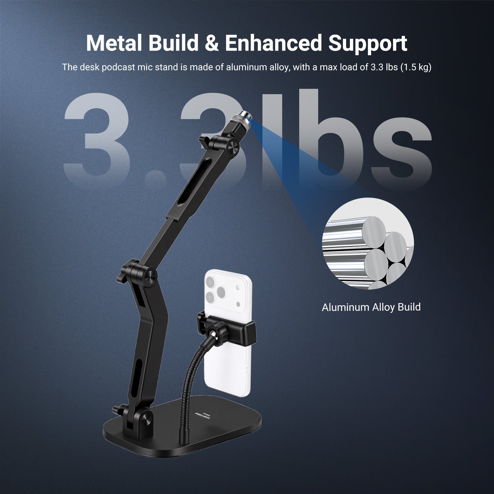 The desk podcast mic stand is made of aluminum alloy, with a max load of 1.5kg.