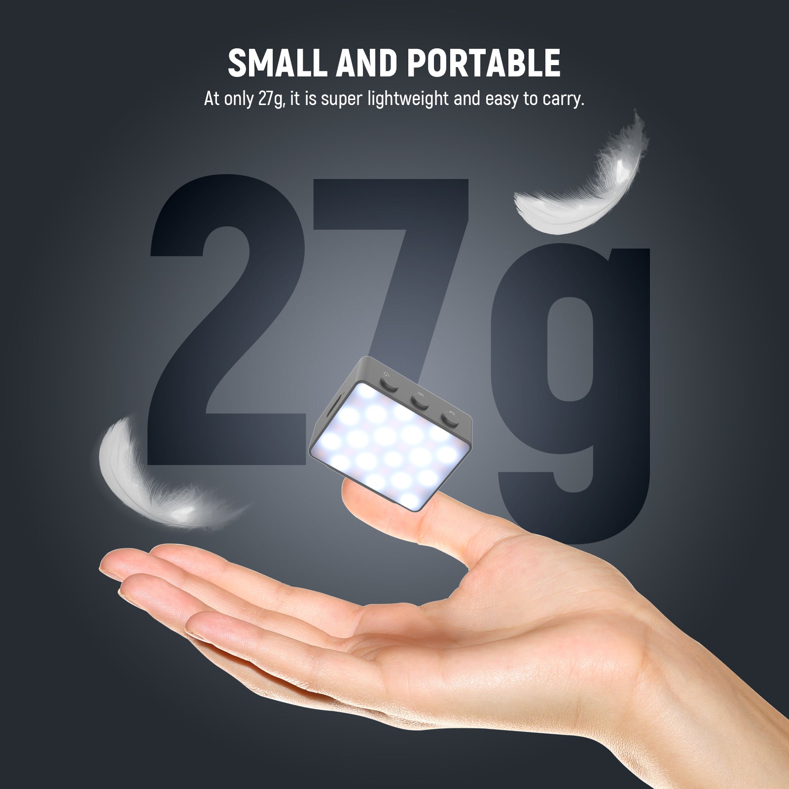 The LED gimbal camera panel light equipment is only 1.65"x1.34"x0.63" and 0.95oz